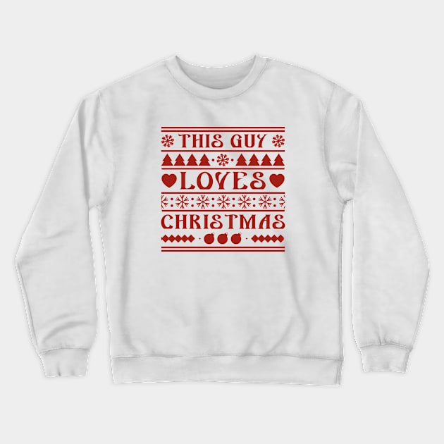 This Guy Loves Christmas Crewneck Sweatshirt by VectorPlanet